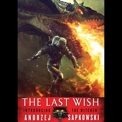 The Witcher: The Last Wish by Andrzej Sapkowski