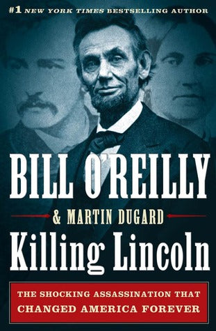 Killing Lincoln by Bill O'Reilly and Martin Dugard