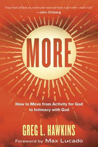 More: How to Move from Activity for God to Intimacy with God by Greg L. Hawkins