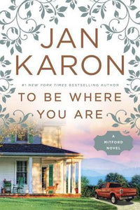 To Be Where You Are by Jan Karon