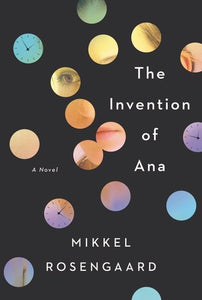 The Invention of Ana by Mikkel Rosengaard