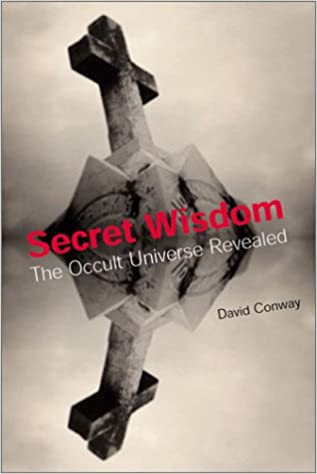 Secret Wisdom: the Occult Universe Revealed by David Conway