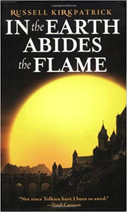 In the Earth Abides the Flame by Russell Kirkpatrick