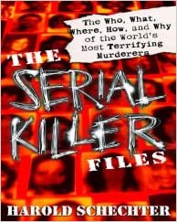 Serial Killer Files by Harold Schechter