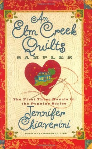 An Elm Creek Quilts Sampler: The First Three Novels in the Popular Series by Jennifer Chiaverini