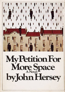 My Petition for More Space by John Hersey