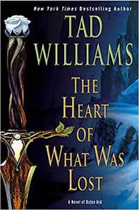 The Heart of What Was Lost by Tad Williams