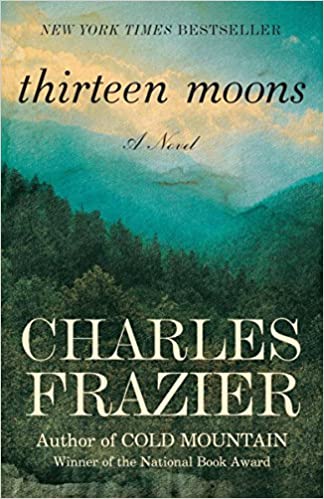 Thirteen Moons by Charles Frazier