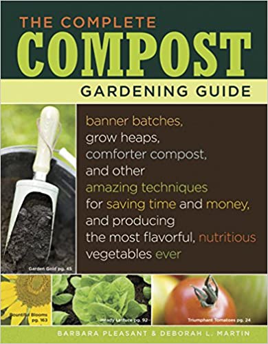 The Complete Compost Gardening Guide by Barbara Pleasant & Deborah L. Martin