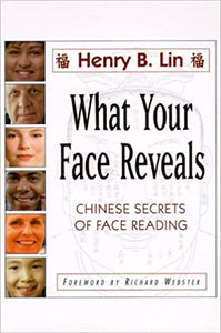What Your Face Reveals: Chinese Secrets of Face Reading by Henry B. Lin