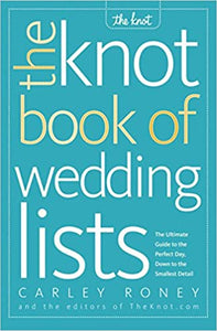 The Knot Book of Wedding Lists by Carley Roney