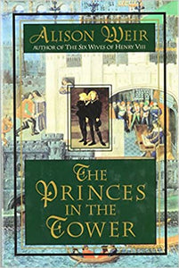 The Princes in the Tower by Alison Weir