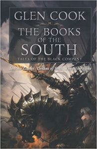 The Books of the South: Tales of the Black Company by Glen Cook