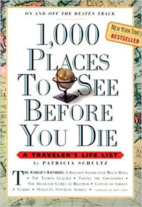 1,000 Places to See Before You Die: A Traveler's Life List by Patricia Schultz