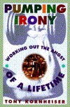 Pumping Irony: Working Out the Angst of a Lifetime by Tony Kornheiser