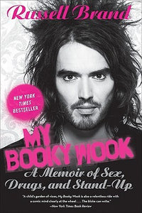 My Booky Wook: A Memoir of Sex, Drugs, and Stand-up by Russell Brand